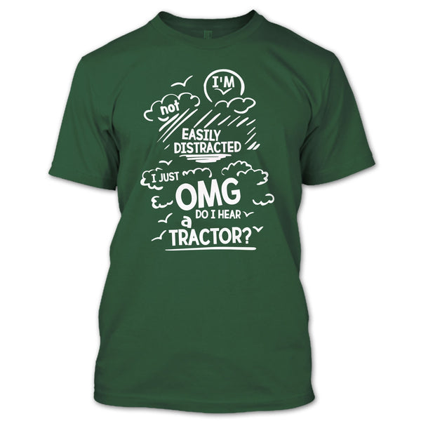 I'm Not Easily Distracted T Shirt, Do I Hear A Tractor T Shirt