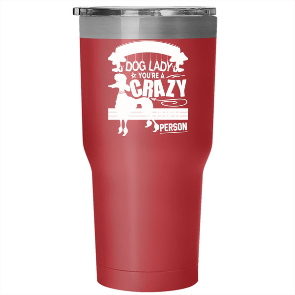 I'm A Normal Dog Lady Tumbler 30 oz Stainless Steel, You're A Crazy People Person Travel Mug