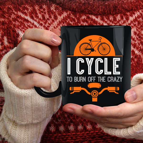 I Cycle To Burn Off The Crazy Coffee Mug, I Love Cycling Coffee Cup
