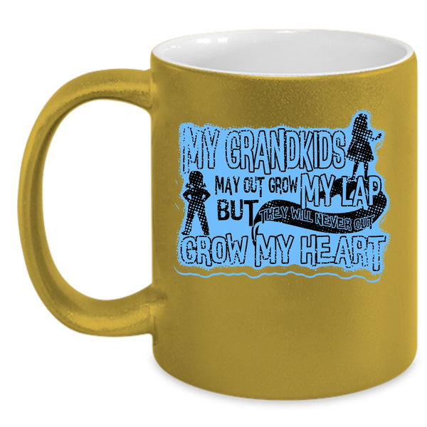 Never Out Grow My Heart Coffee Mug, My Grandkids May Out Grow My Lap Accent Mug