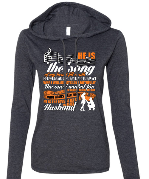 He Is The Song Of My Heart T Shirt, He Is My Husband T Shirt (Anvil Ladies Ringspun Hooded)