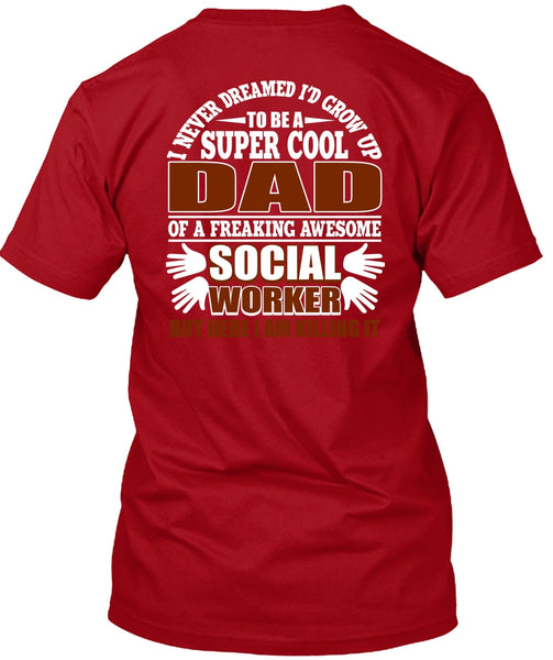 I'd Grow Up To Be A Cool Dad T Shirt, Social Worker T Shirt