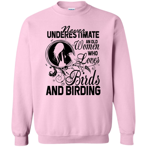 And Birding T Shirt, Never Underestimate Sweatshirt
