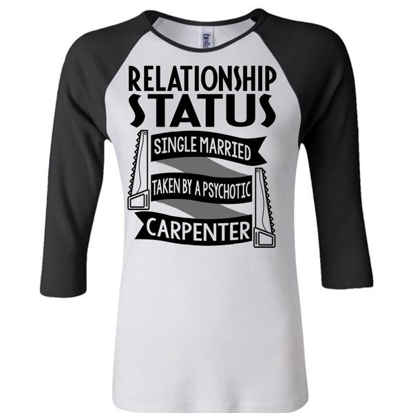 Married Taken By A Psychotic Carpenter T Shirt, I Love Carpenter T Shirt, Awesome T-Shirts