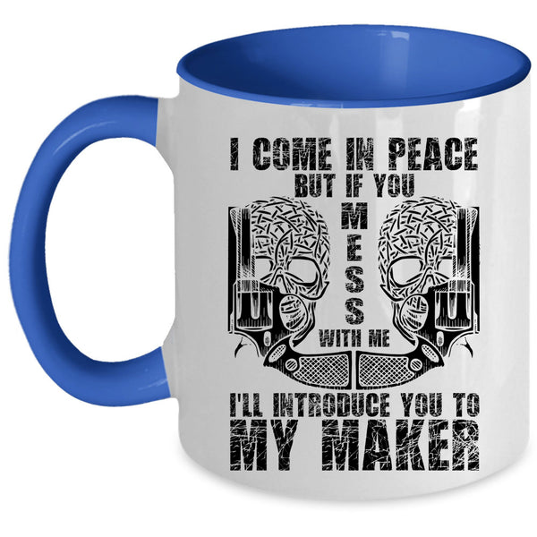 Don't Mess With Me Coffee Mug, I Come In Peace Accent Mug