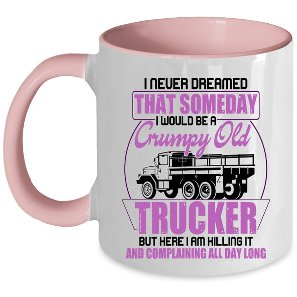 Grumpy Old Trucker Coffee Mug, I Would Be A Grumpy Old Trucker Accent Mug