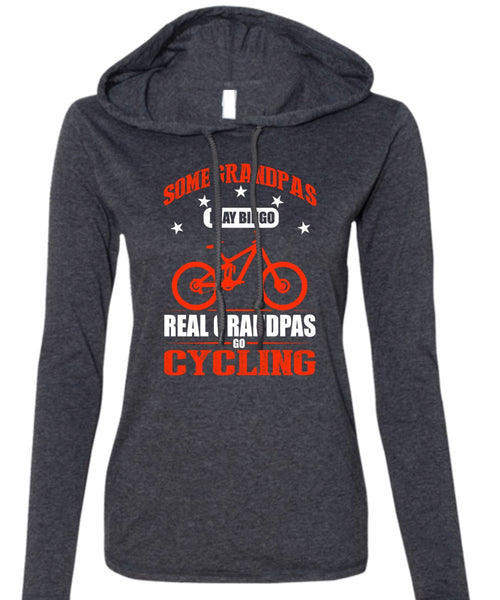 Real Grandpas Go Cycling T Shirt, Some Grandpas Play Bingo T Shirt (Anvil Ladies Ringspun Hooded)