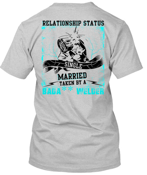 Married Taken By A Welder T Shirt, I Love Welding T Shirt