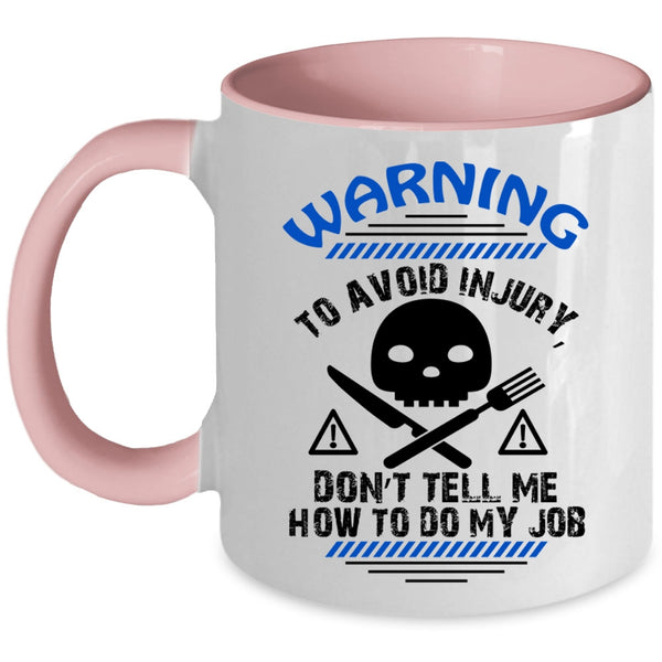 Funny Chef Coffee Mug, Don't Tell me How To Do My Job Accent Mug