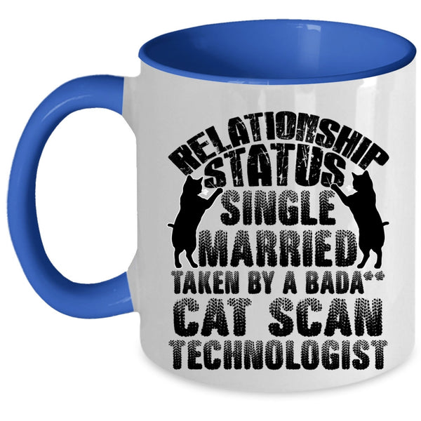 Taken By A Cat Scan Technologist Coffee Mug, Relationship Status Accent Mug