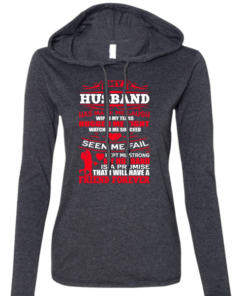 My Husband Has Made Me Laugh T Shirt, Strong My Husband T Shirt (Anvil Ladies Ringspun Hooded)