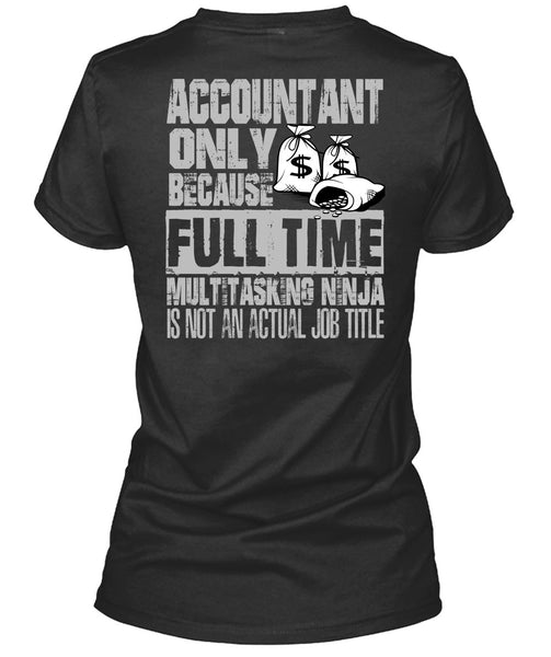 Accountant Only T Shirt, Full Time Multitasking T Shirt