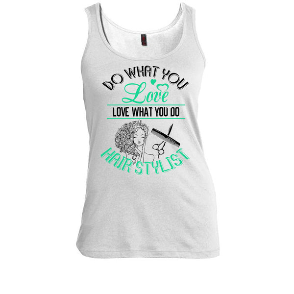 Do What You Love T Shirt, Coolest Hair Stylist Tank Top