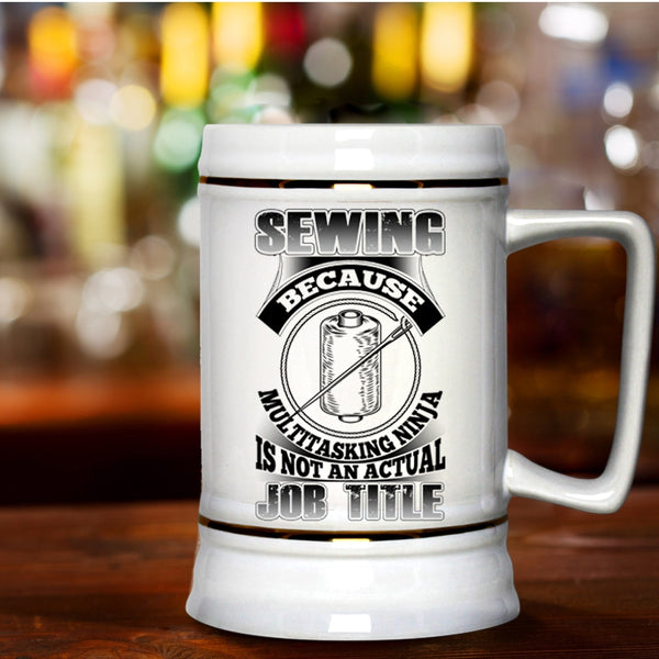 Not An Actual Job Title Beer Stein 22oz, Sewing Beer Mug