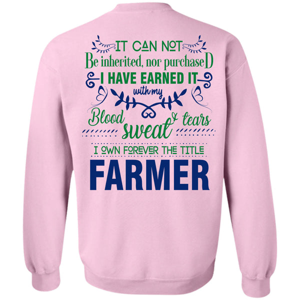 Being A Farmer T Shirt, I Own Forever The Title Farmer Sweatshirt