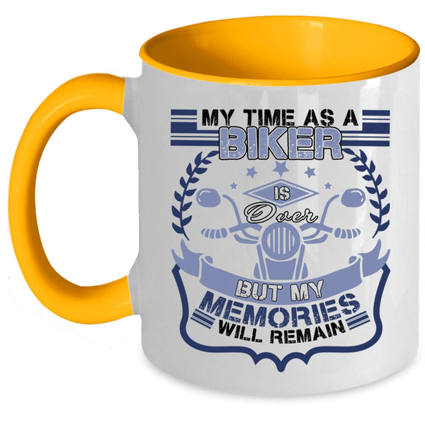 My Memories Will Remain Coffee Mug, My Time As A Biker Is Over Accent Mug