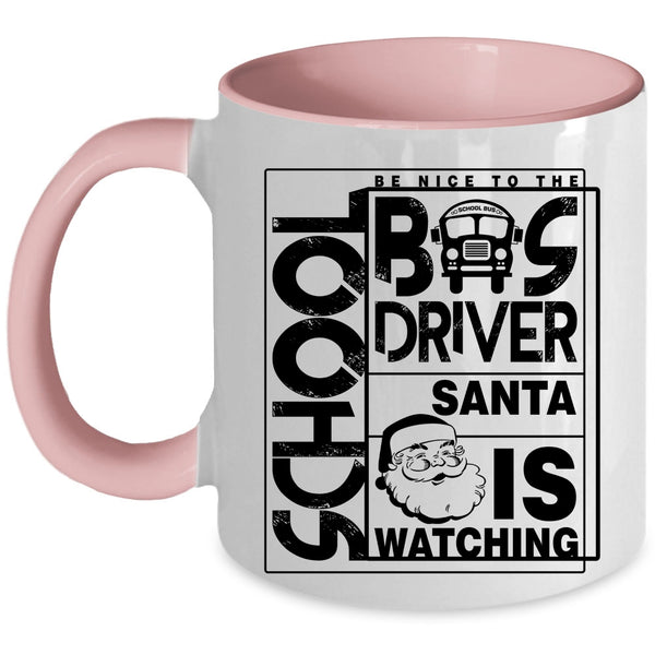 Funny Bus Driver Coffee Mug, Be Nice To The School Bus Driver Accent Mug