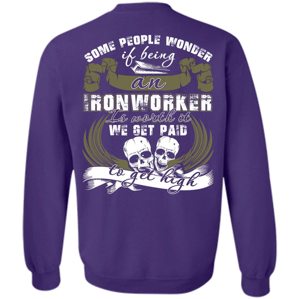 We Get Paid T Shirt, I Love Ironworker Sweatshirt
