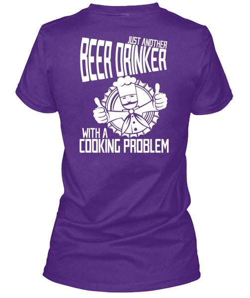 Just Another Beer Drinker T Shirt, Cooking Problem T Shirt
