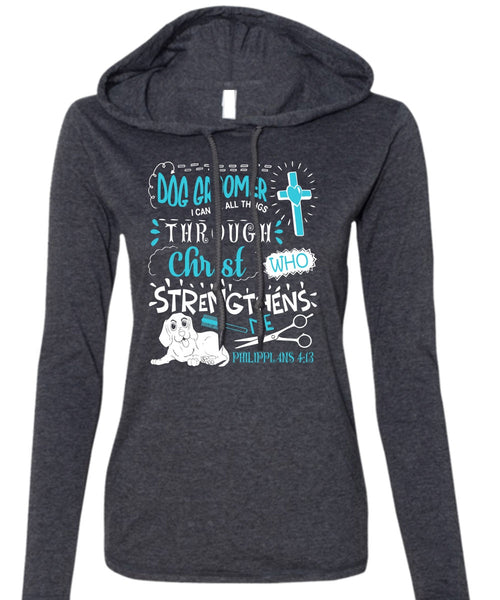 Dog Groomer T Shirt, Christ Strengthens Me T Shirt (Anvil Ladies Ringspun Hooded)