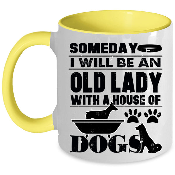 House Of Dog Coffee Mug, Someday I Will Be An Old Lady Accent Mug