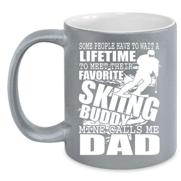 Favorite Skiing Buddy Coffee Mug, Mine Calls Me Dad Coffee Cup