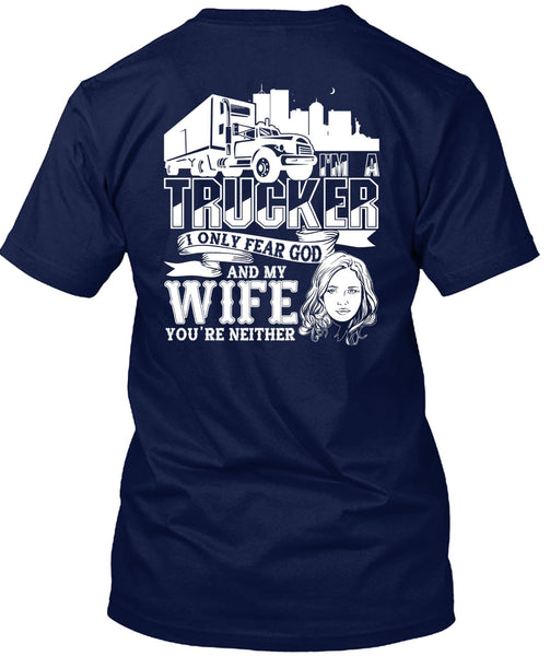I Only Fear God And My Wife T Shirt, I'm A Trucker T Shirt