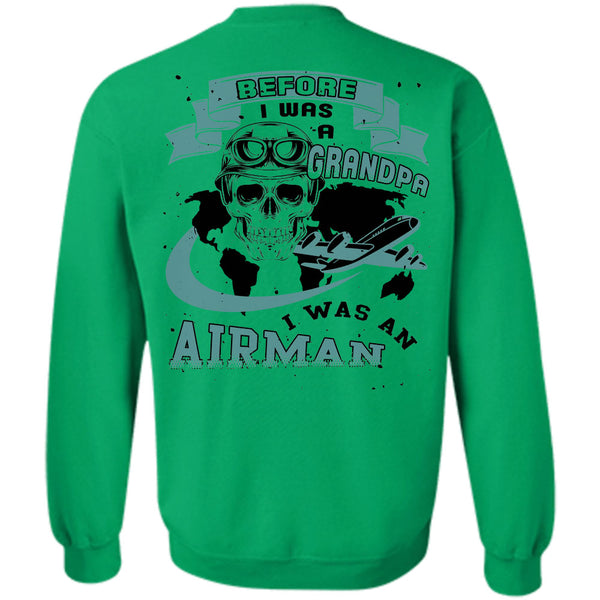Being A Grandpas T Shirt, Before I Was A Grandpa I Was An Airman Sweatshirt