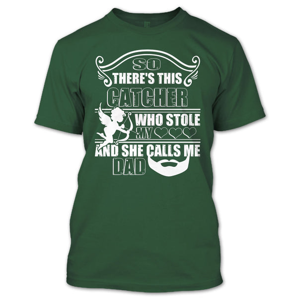 There’s This Catcher T Shirt, She Calls Me Dad T Shirt