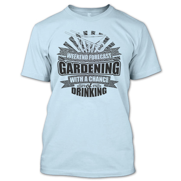 Weekend Forecast Gardening T Shirt, I'm A Gardener T Shirt