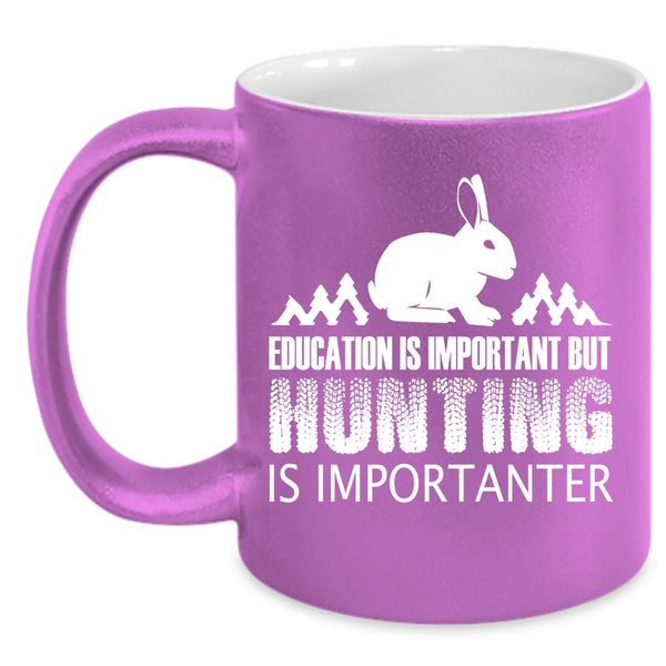 Education Is Important Mug, Huting Is Importanter Cup