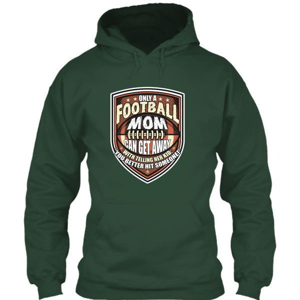 Only A Football Mom T Shirt, Coolest Football Mom T Shirt
