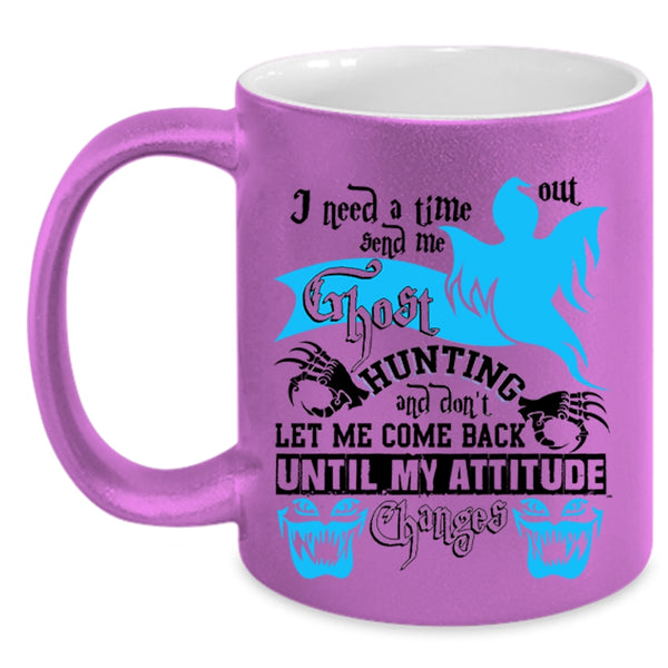 Cool Coffee Mug, I Need A Time Out Send Me Ghost Hunting Accent Mug