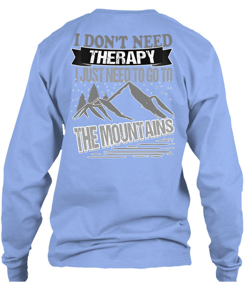 I Don't Need Therapy T Shirt, I Love Mountain T Shirt