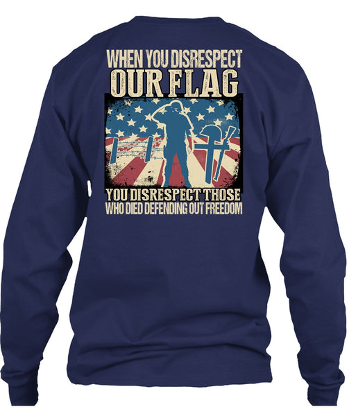 When You Disrespect Our Flag T Shirt, Being A Veteran T Shirt