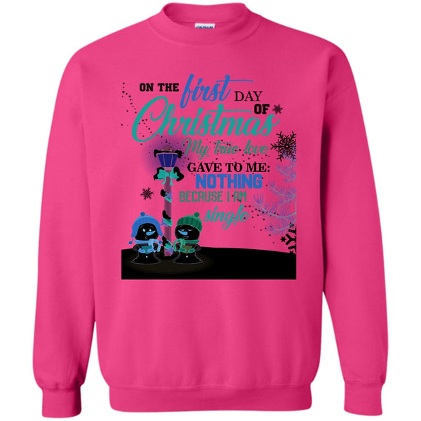 I Am A Single T Shirt, On The First Day Of Christmas Sweatshirt