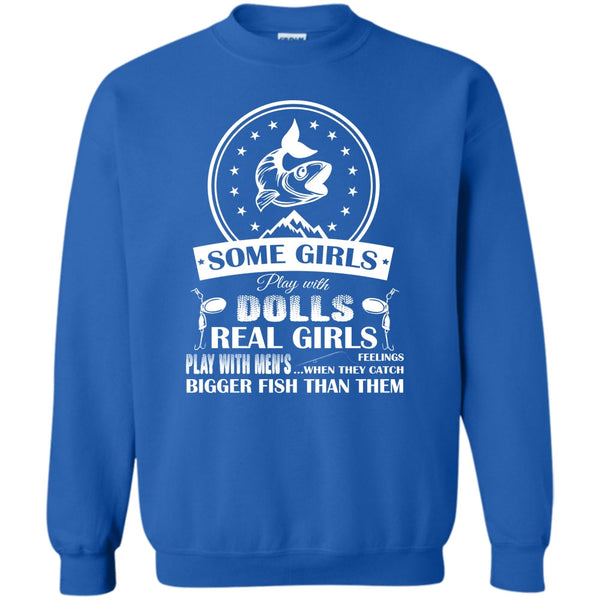 Real Girls Play With Men's When They Catch Bigger Fish Than Them T Shirt, Coolest Fishing Lady Sweatshirt