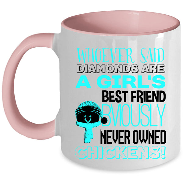 Never Owned Chickens Coffee Mug, Girl's Best Friend Accent Mug