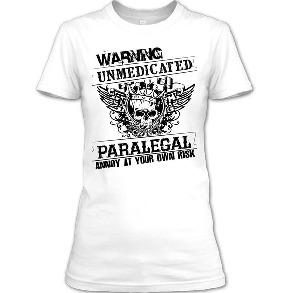 Warning Unmedicated T Shirt, Coolest Paralegal T Shirt