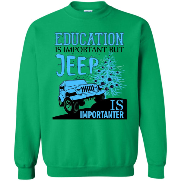 Cool Jeep Driver T Shirt, Education Is Important Sweatshirt