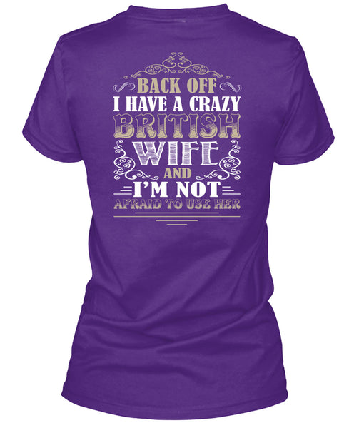 I Have A Crazy British Wife T Shirt, I'm Not Afraid To Use Her T Shirt