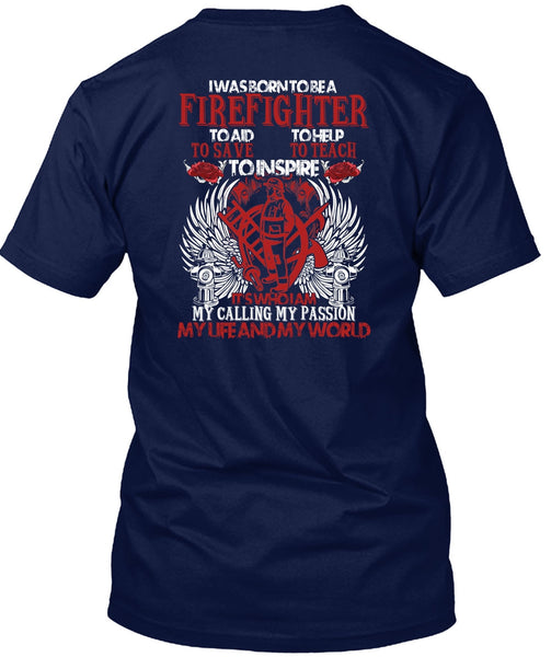 I Was Born To Be A Firefighter T Shirt, My Life And My World T Shirt