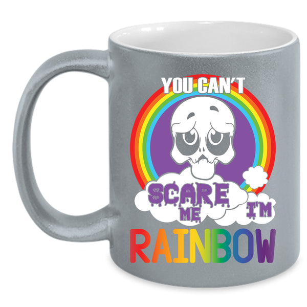 You Can't Scare Me Coffee Mug, I'm Rainbow Coffee Cup