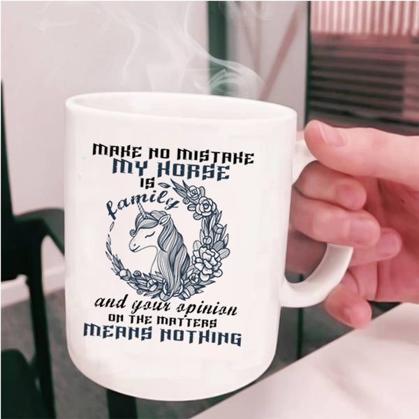 Your Opinion On The Matter Coffee Mug, My Horse Is Family Cup