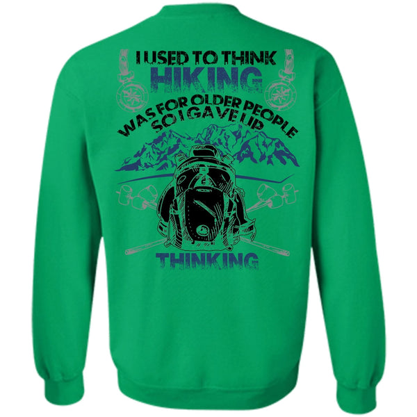 I Love Hiking T Shirt, I Used To Think Hiking Sweatshirt