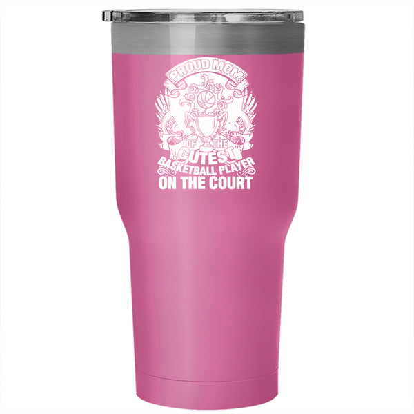 Proud Mom Of The Cutest Basketball Player Tumbler 30 oz Stainless Steel, Gift For Mother Day Travel Mug