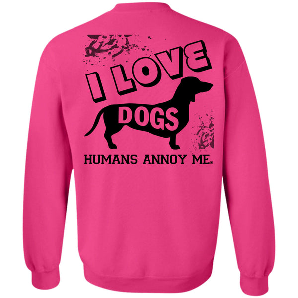 My Favorite T Shirt, I Love Dogs Humans Annoy Me Sweatshirt