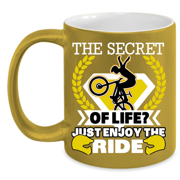 The Secret Of Life Coffee Mug, Just Enjoy The Ride Coffee Cup