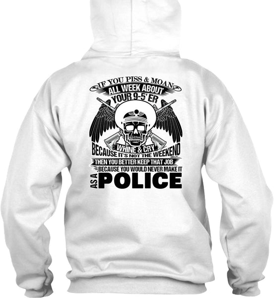 You Would Never Make It As A Police T Shirt, Being A Police T Shirt