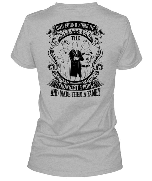 God Found Some Of The Strongest People T Shirt, I Love Police T Shirt
